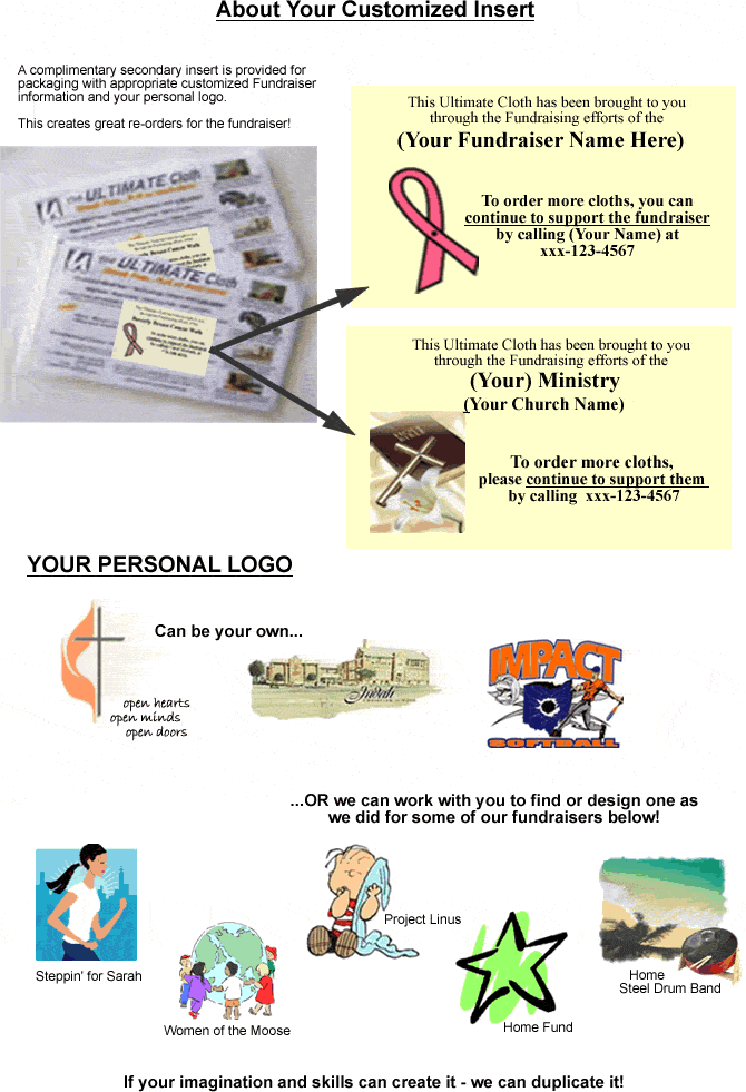 Ultimate Cloth is great for fundraisers! High profit potential. Custom inserts for high re-orders are provided.
